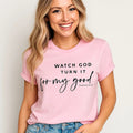 Watch God Turn It T-Shirt - Christian Quote Tee