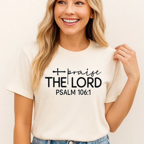 Praise The Lord Psalm 106:1 Christian T-Shirt